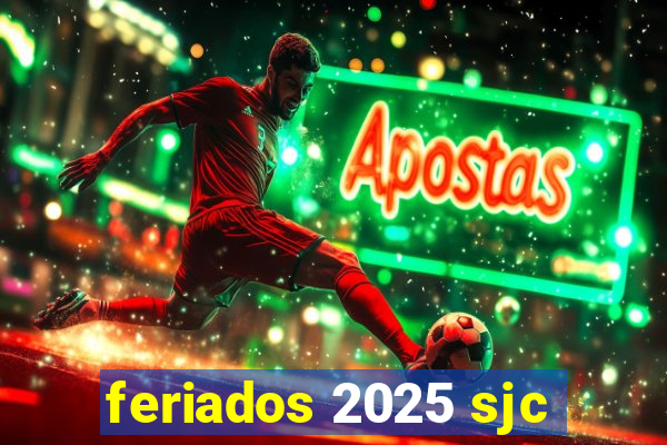feriados 2025 sjc
